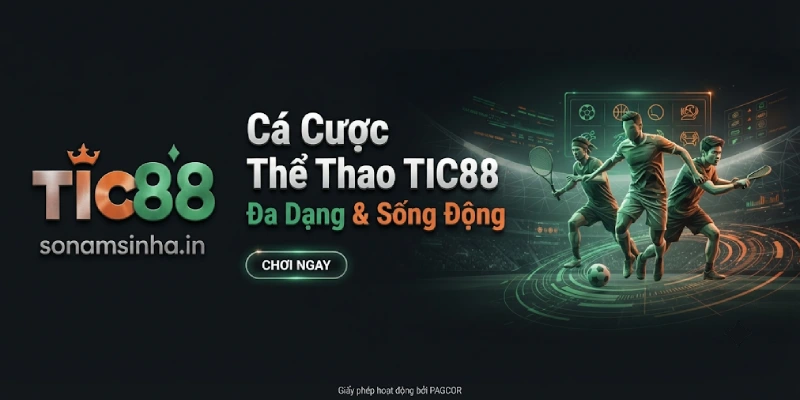 Sảnh Thể Thao TIC88 Cung Cấp Hàng Nghìn Sự Kiện Thi Đấu Mỗi Ngày